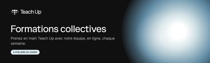 Formations collectives Teach Up : prenez en main Teach Up avec notre équipe, en ligne, chaque semaine