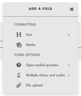 Add a field menu: Formatting (Text, Media) and Form options (Open-ended question, Multiple choice and scales, File upload)