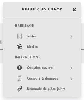 Menu Ajouter un champ : Habillage (Textes, Médias) et Intéractions (Question ouverte, Curseurs et données, Demande de pièce jointe)