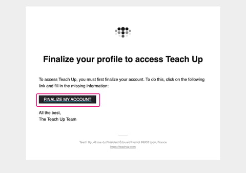 « Finalize your profile to access Teach Up » email with the « Finalize my account » button