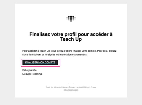 E-mail « Finalisez votre profil pour accéder à Teach Up » avec le bouton « Finaliser mon compte »
